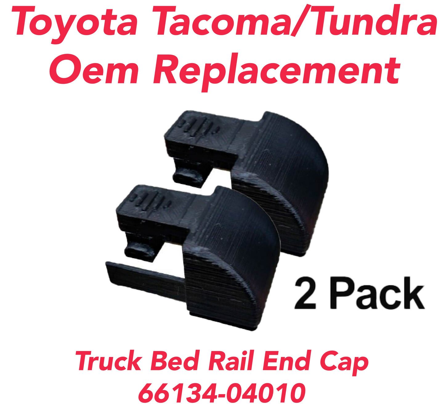 2 Pack Replacement Toyota Tacoma/Tundra Bed Rail End Cap Model: 66134-04010